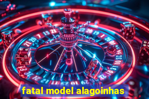 fatal model alagoinhas